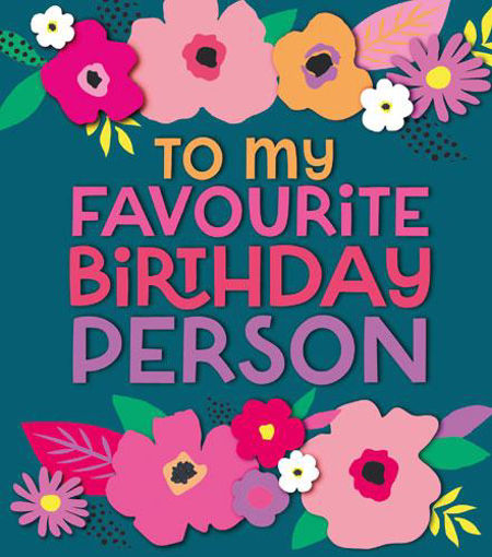 Picture of TO MY FAVOURITE BIRTHDAY PERSON CARD